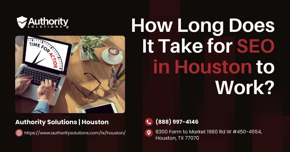 How Long Does It Take for SEO in Houston to Work?