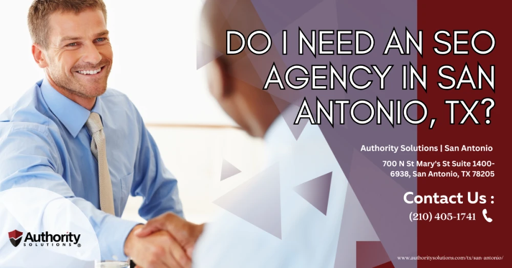 Do I Need an SEO Agency in San Antonio, TX?