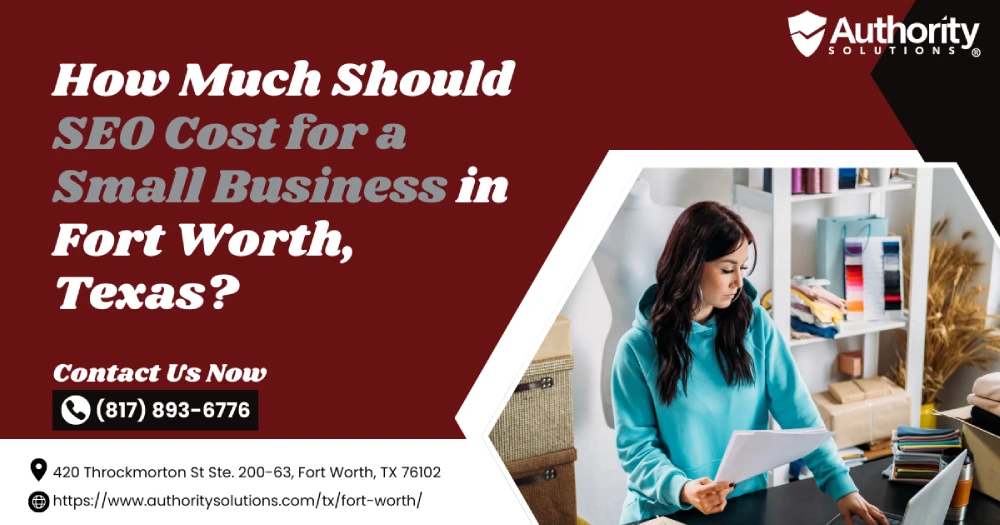 How Much Should SEO Cost for a Small Business in Fort Worth, Texas?