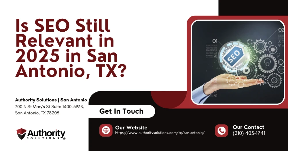 Is SEO Still Relevant in 2025 in San Antonio, TX IMG