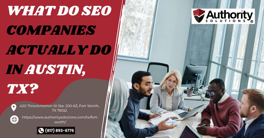 What Do SEO Companies Actually Do in Austin, TX?