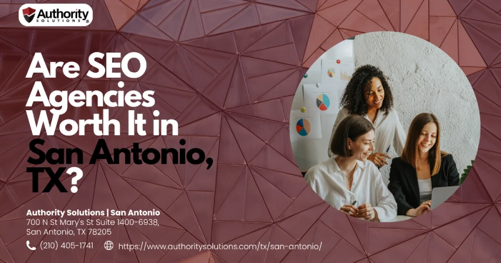 Are SEO Agencies Worth It in San Antonio, TX