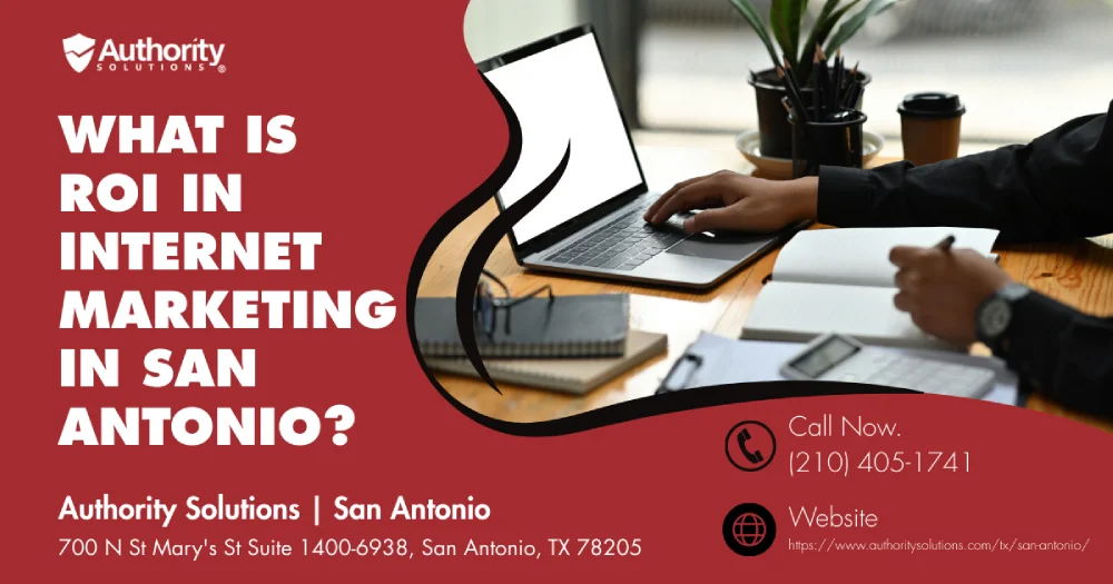 What Is ROI in Internet Marketing in San Antonio?