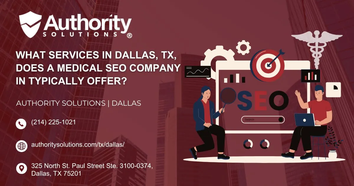 What Services in Dallas, TX, Does a Medical SEO Company in Typically Offer