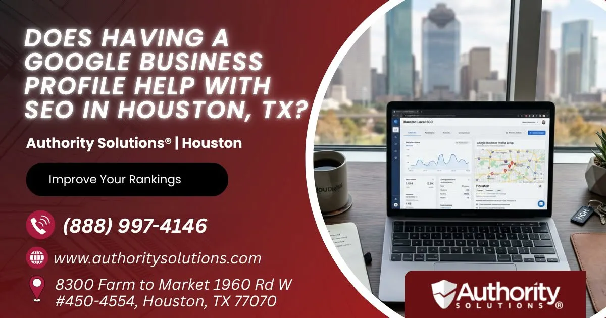 does-having-a-google-business-profile-help-with-seo-in-houston-tx